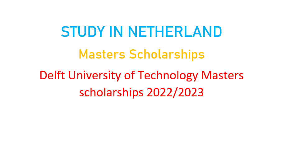 Delft University of Technology Masters scholarships