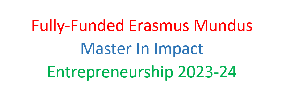 Fully-Funded Erasmus Mundus Master In Impact Entrepreneurship