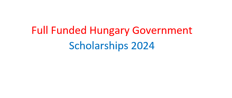 Hungary Government Scholarships 2024