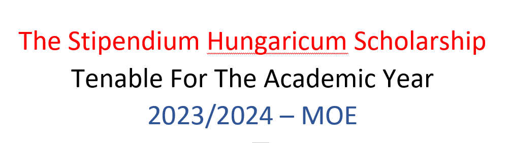 The Stipendium Hungaricum Scholarship Tenable For The Academic Year 2023/2024 – MOE