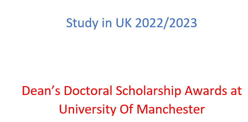 Study in UK 2022/2023: Dean’s Doctoral Scholarship Awards at University Of Manchester
