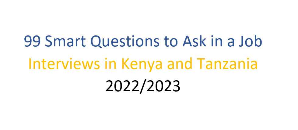 99 Smart Questions to Ask in a Job Interviews in Kenya and Tanzania 2022/2023