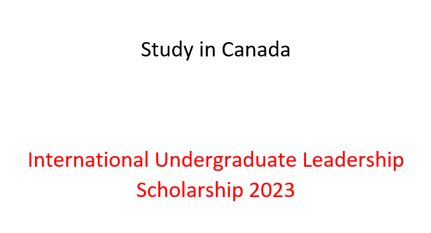 Study in Canada |International Undergraduate Leadership Scholarship 2023