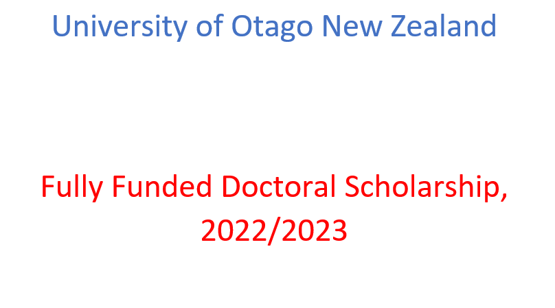 University of Otago New Zealand |Fully Funded Doctoral Scholarship, 2022/2023