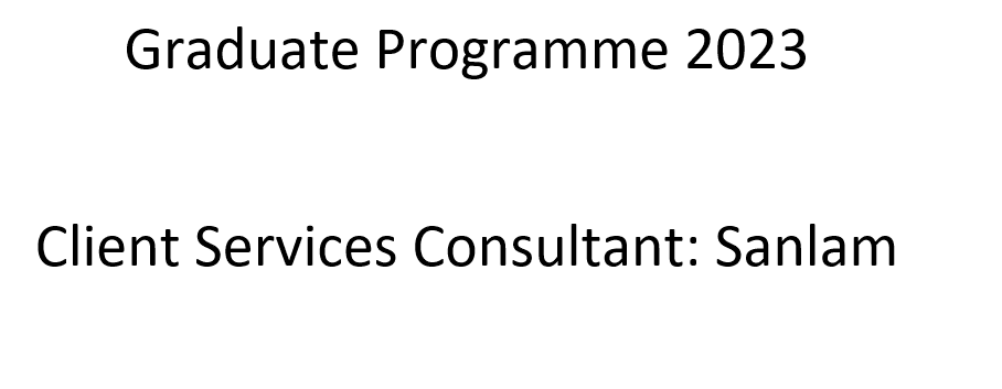 Graduate Programme 2023- Client Services Consultant: Sanlam