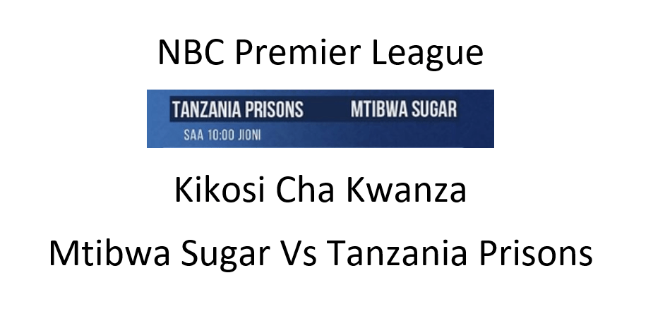 Kikosi Cha Kwanza Mtibwa Sugar Vs Tanzania Prisons