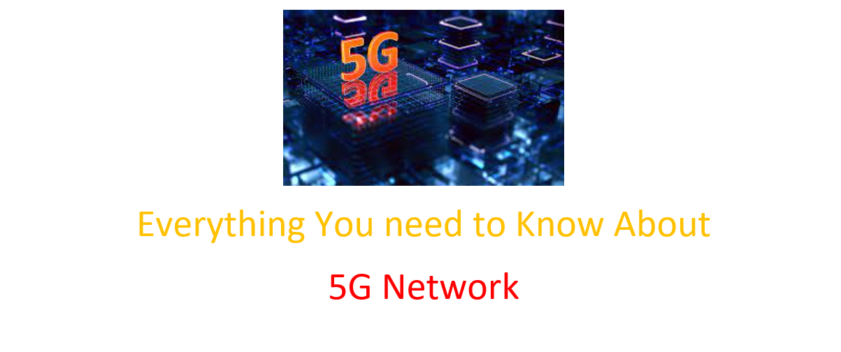 Everything You need to Know About 5G Network