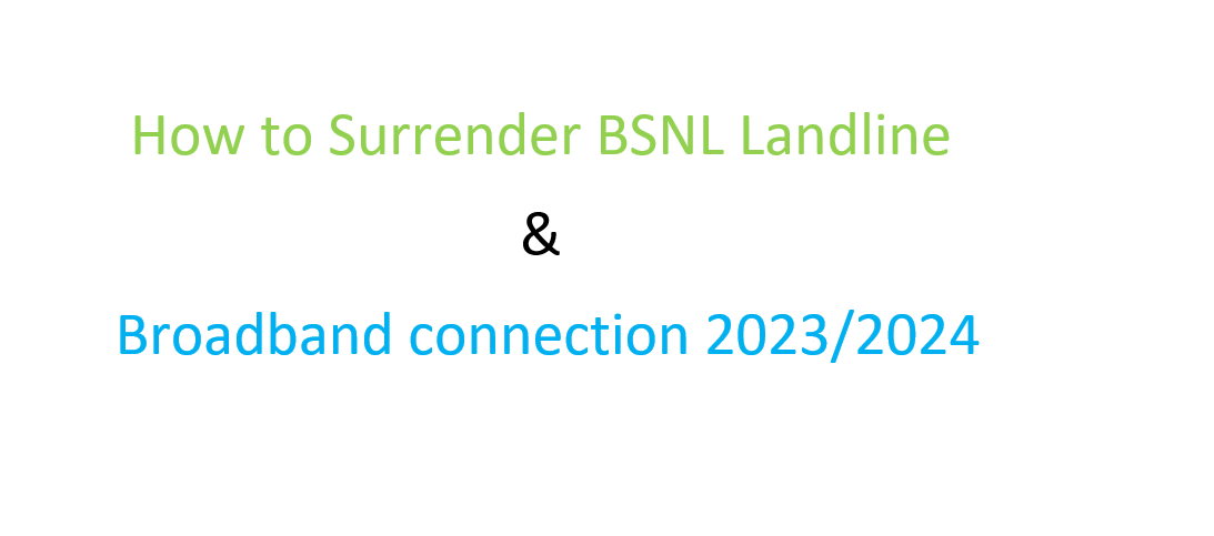 How to Surrender BSNL Landline & Broadband connection 2023/2024
