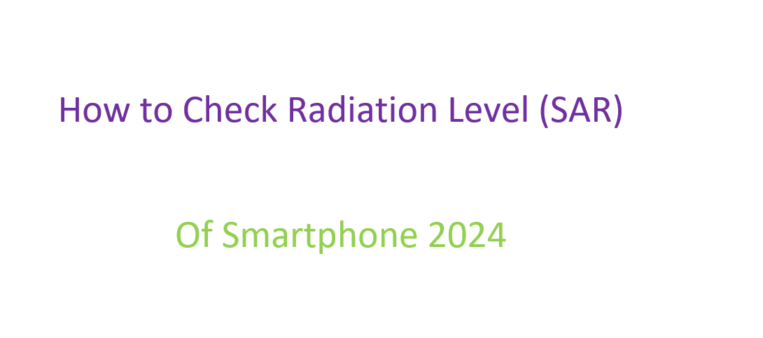How to Check Radiation Level (SAR) of Smartphone