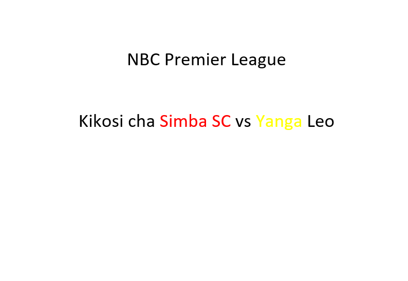Kikosi cha Simba SC vs Yanga Leo, April 16 | NBC Premier League