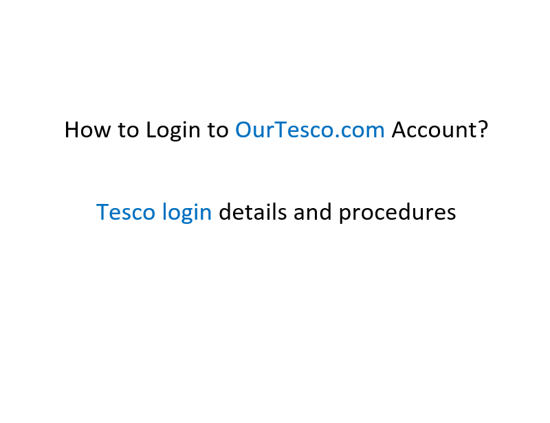 How to Login to OurTesco.com Account? |Tesco login details and procedures