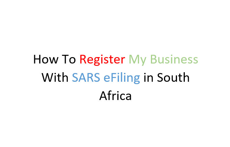 How To Register My Business With SARS eFiling in South Africa